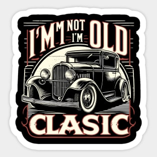 i'm not old i'm classic Sticker